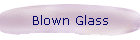 Blown Glass