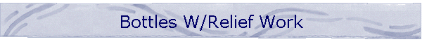 Bottles W/Relief Work