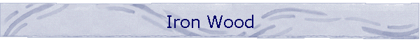 Iron Wood