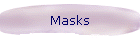 Masks